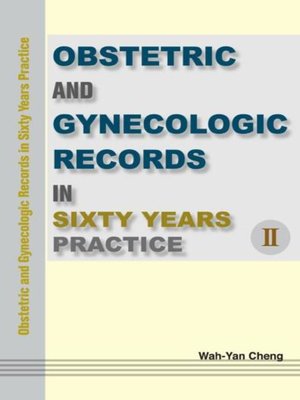 cover image of Obstetric and Gynecologic Records in Sixty Years Practice Ⅱ
